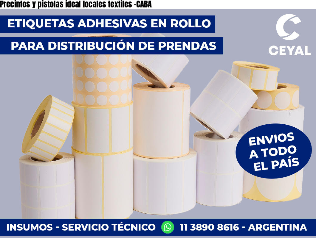 Precintos y pistolas ideal locales textiles -CABA