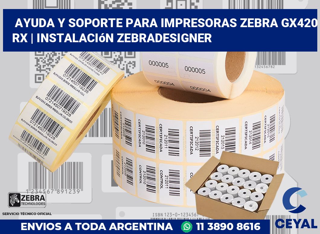 Ayuda y soporte para impresoras Zebra GX420 RX | Instalación ZebraDesigner