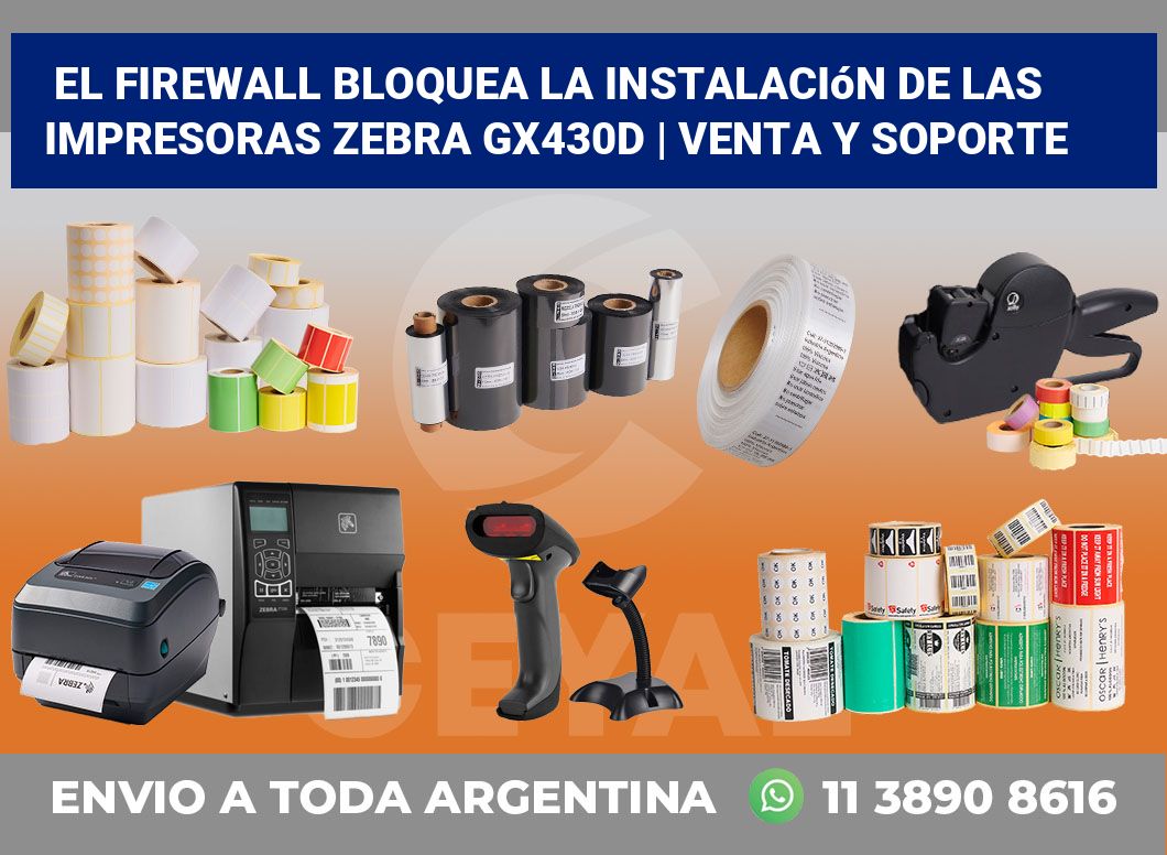 El firewall bloquea la instalación de las impresoras Zebra GX430d | Venta y soporte