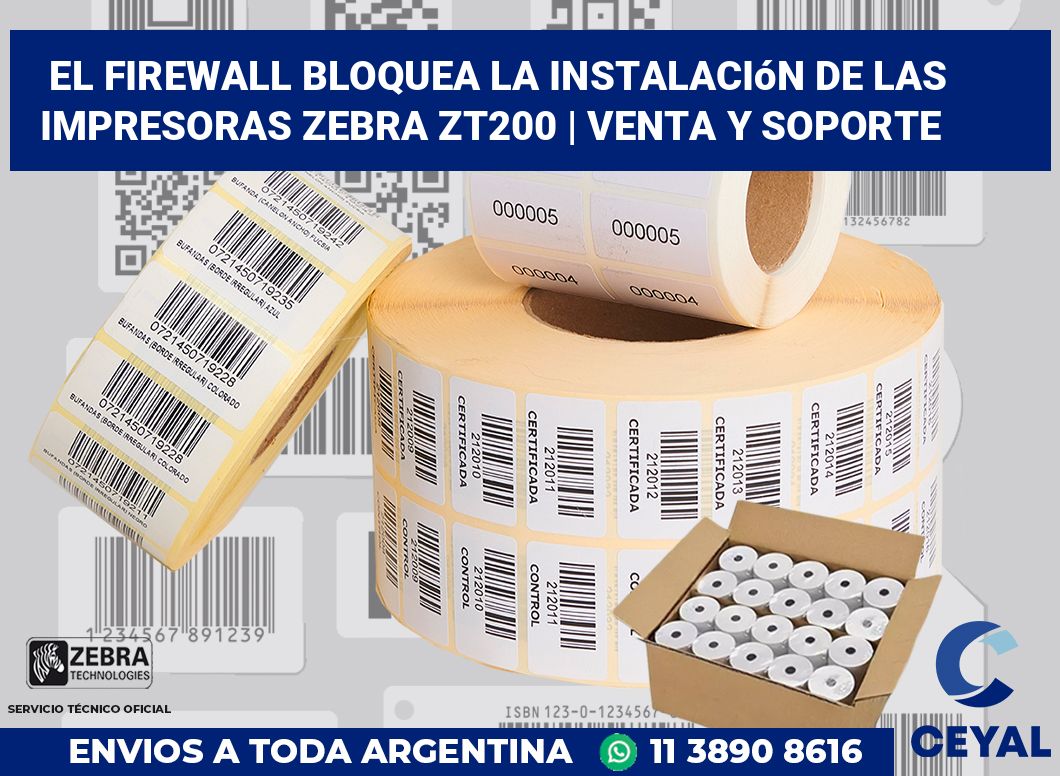 El firewall bloquea la instalación de las impresoras Zebra ZT200 | Venta y soporte