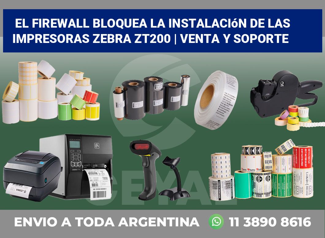 El firewall bloquea la instalación de las impresoras Zebra ZT200 | Venta y soporte