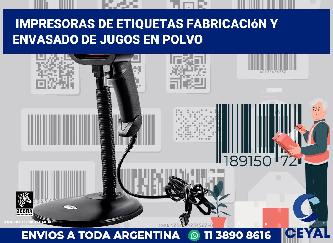 Impresoras de etiquetas Fabricación y envasado de jugos en polvo