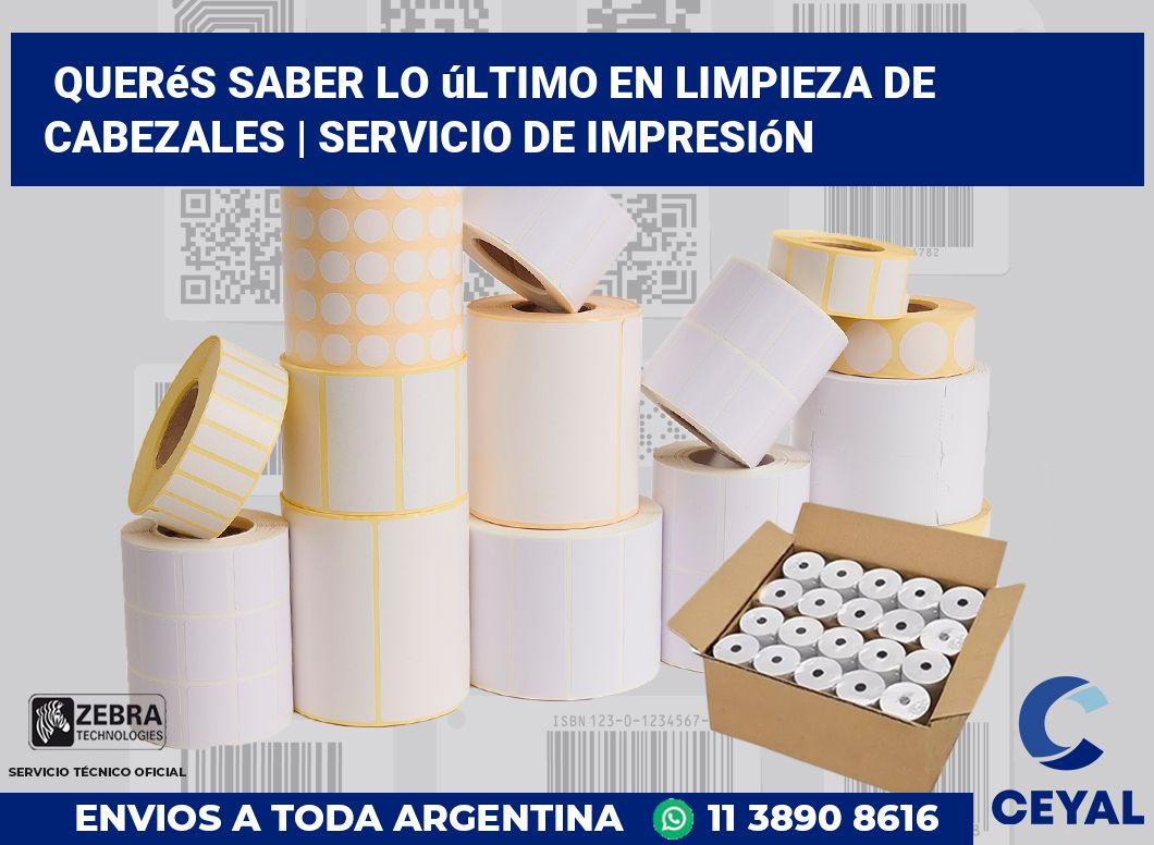 Querés saber lo último en limpieza de cabezales | Servicio de impresión