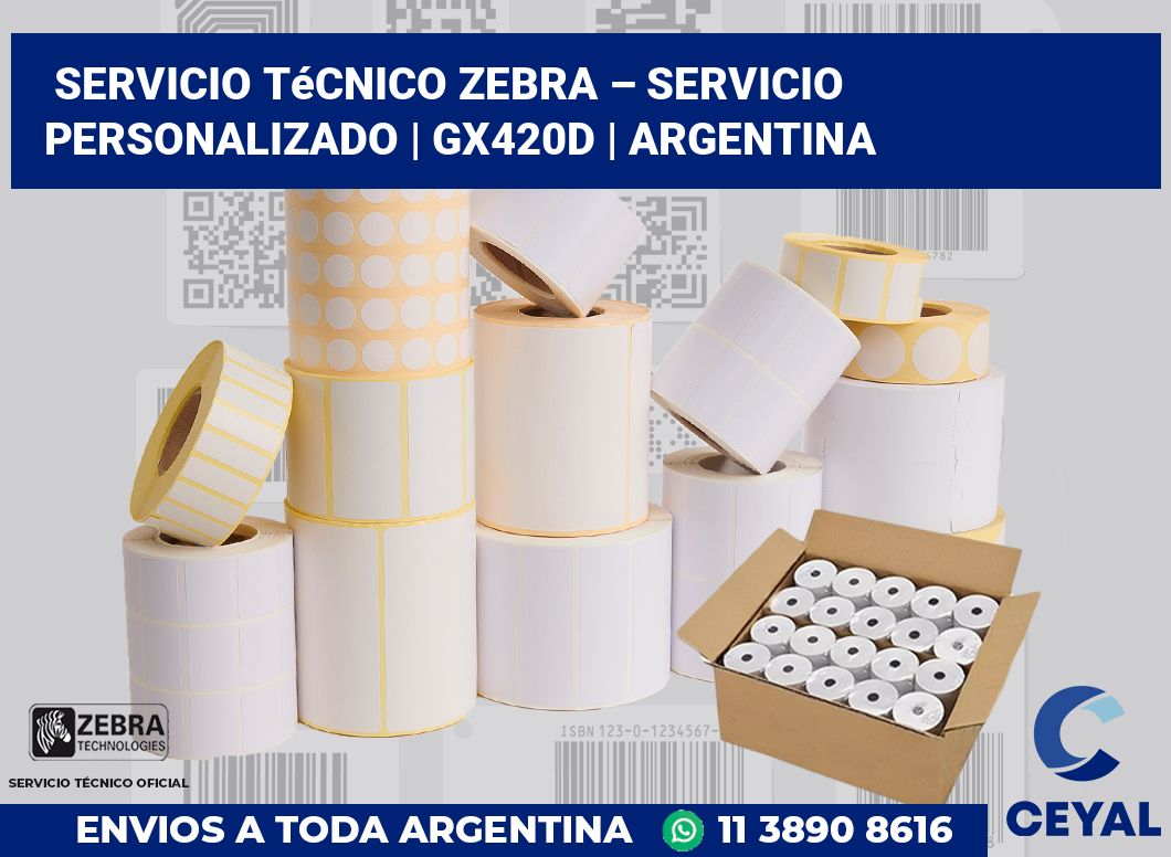 Servicio técnico Zebra – servicio personalizado | GX420d | Argentina
