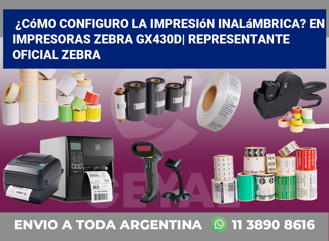 ¿Cómo configuro la impresión inalámbrica? En impresoras Zebra GX430d| Representante oficial Zebra