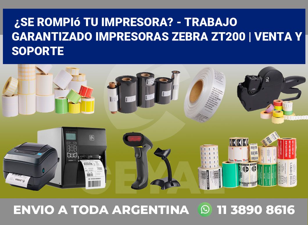 ¿Se rompió tu impresora? – Trabajo garantizado impresoras Zebra ZT200 | Venta y soporte