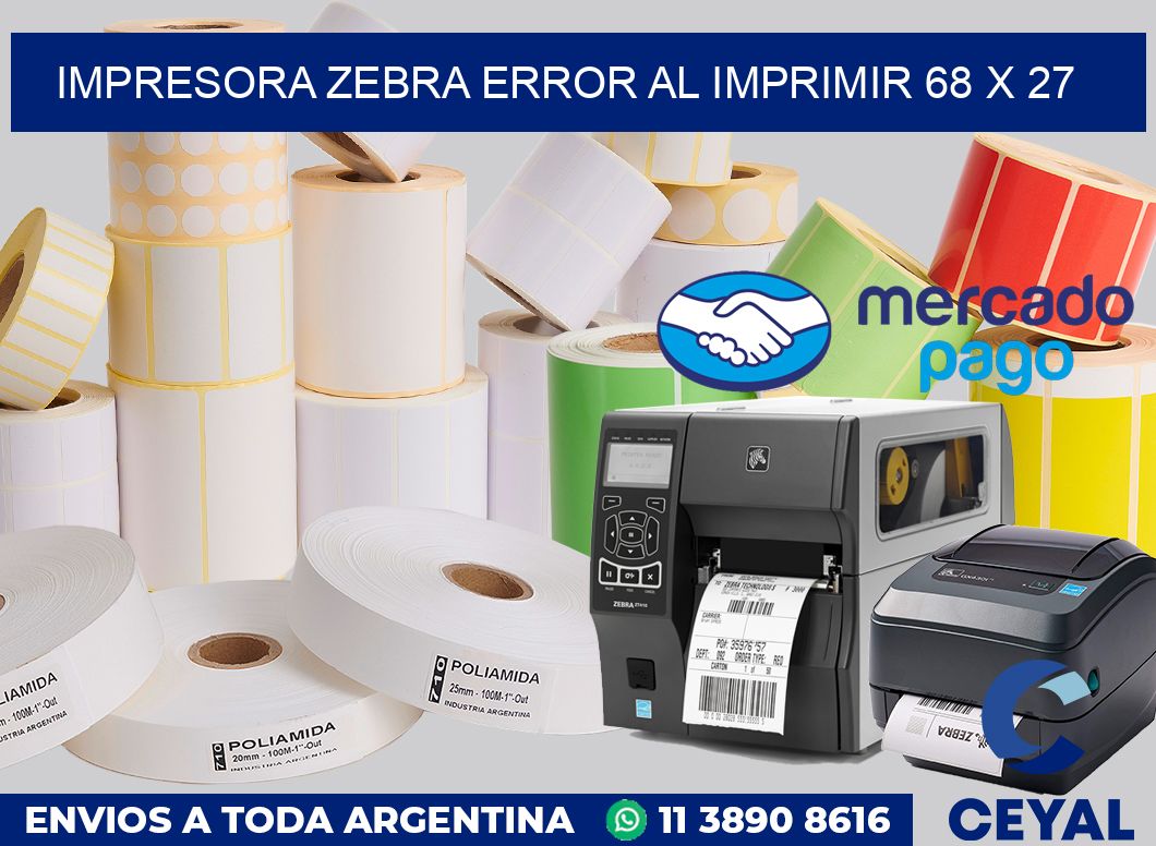 Impresora Zebra error al imprimir 68 x 27