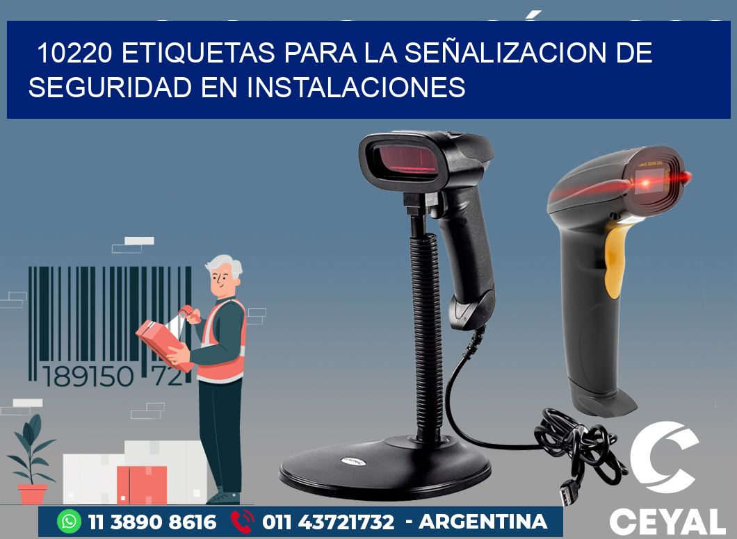 10220 ETIQUETAS PARA LA SEÑALIZACION DE SEGURIDAD EN INSTALACIONES