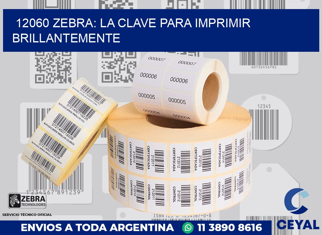 12060 ZEBRA: LA CLAVE PARA IMPRIMIR BRILLANTEMENTE