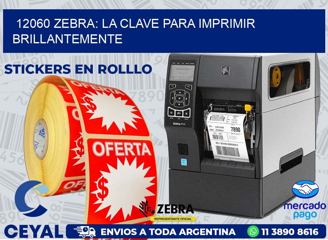 12060 ZEBRA: LA CLAVE PARA IMPRIMIR BRILLANTEMENTE