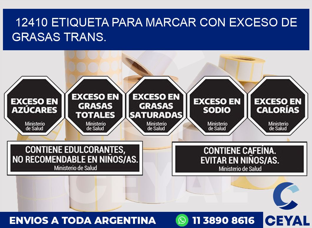 12410 ETIQUETA PARA MARCAR CON EXCESO DE GRASAS TRANS.