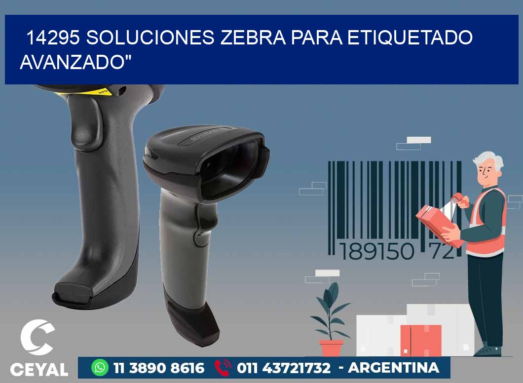 14295 SOLUCIONES ZEBRA PARA ETIQUETADO AVANZADO