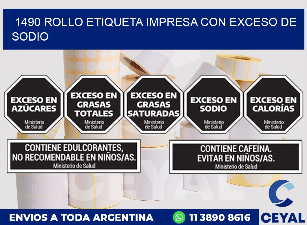 1490 ROLLO ETIQUETA IMPRESA CON EXCESO DE SODIO