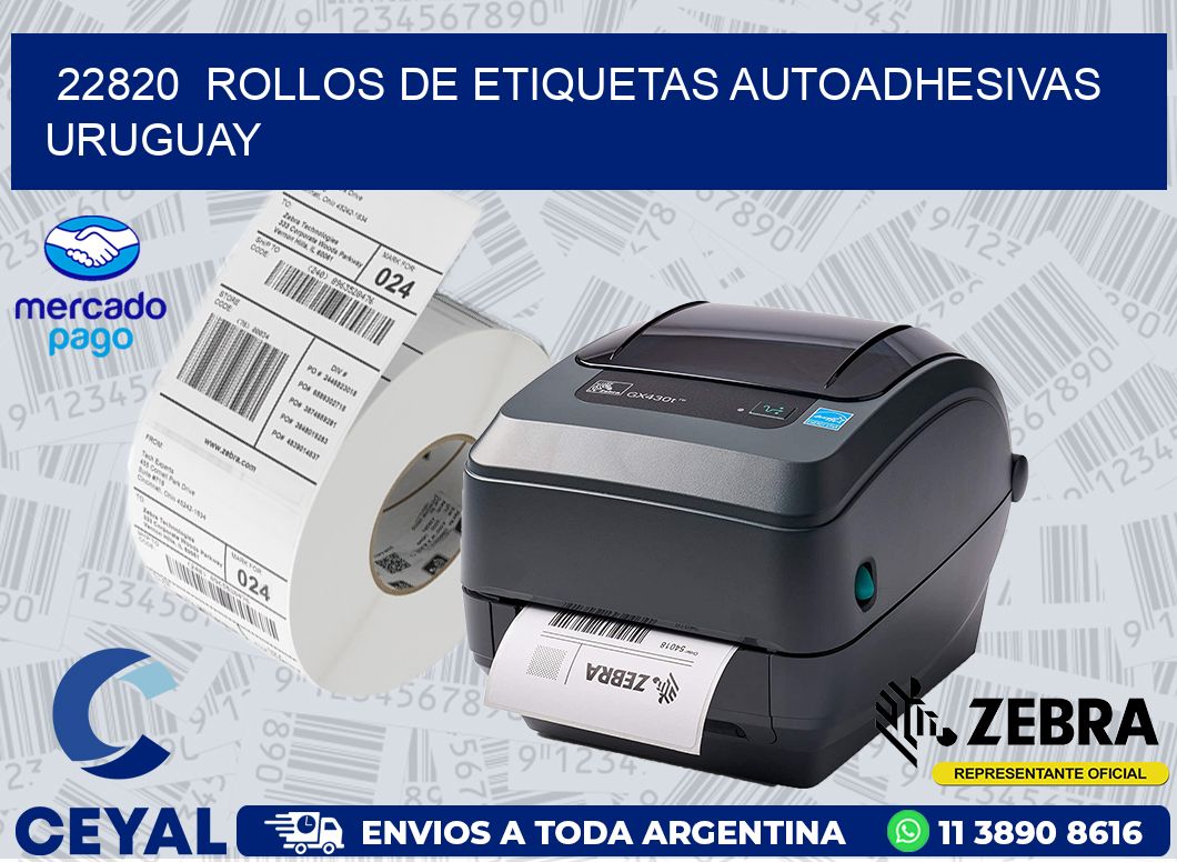 22820  ROLLOS DE ETIQUETAS AUTOADHESIVAS URUGUAY