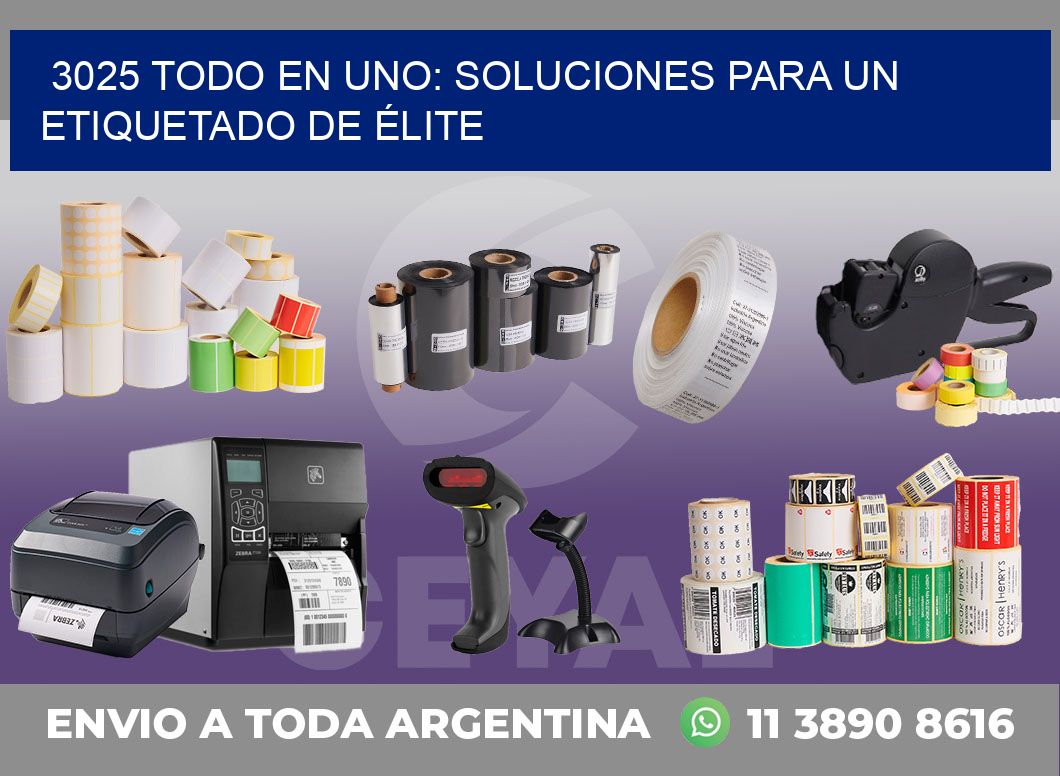 3025 TODO EN UNO: SOLUCIONES PARA UN ETIQUETADO DE ÉLITE
