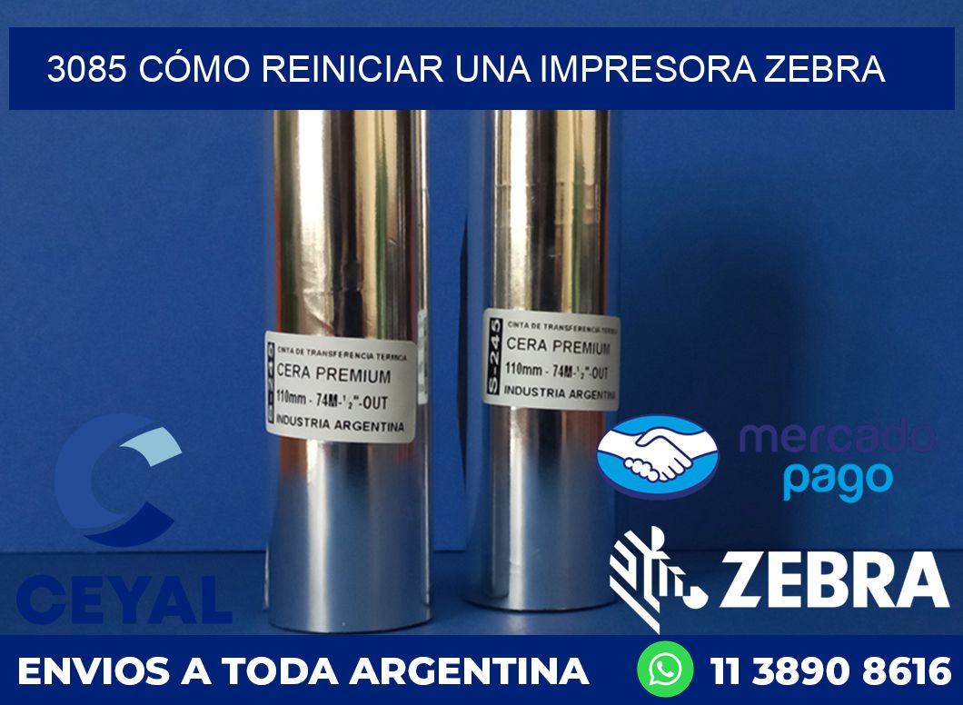 3085 CÓMO REINICIAR UNA IMPRESORA ZEBRA