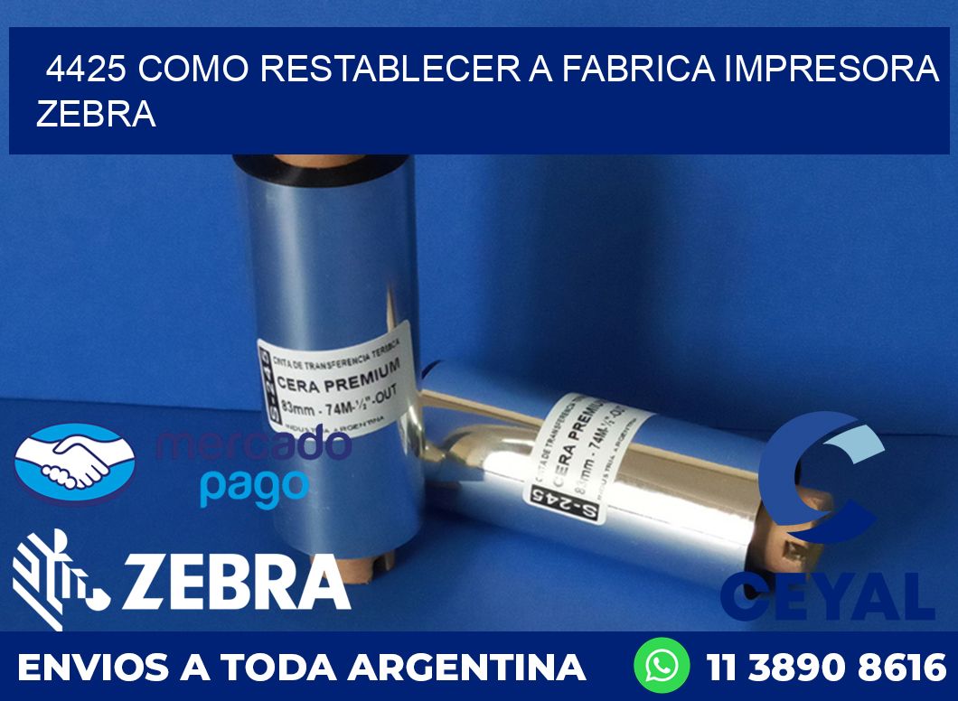 4425 COMO RESTABLECER A FABRICA IMPRESORA ZEBRA