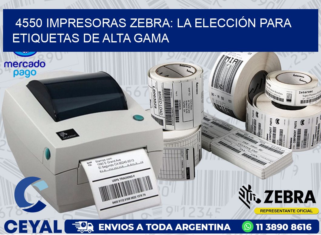 4550 IMPRESORAS ZEBRA: LA ELECCIÓN PARA ETIQUETAS DE ALTA GAMA