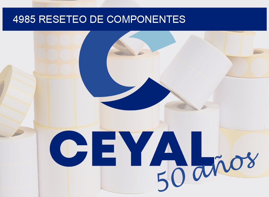 4985 RESETEO DE COMPONENTES