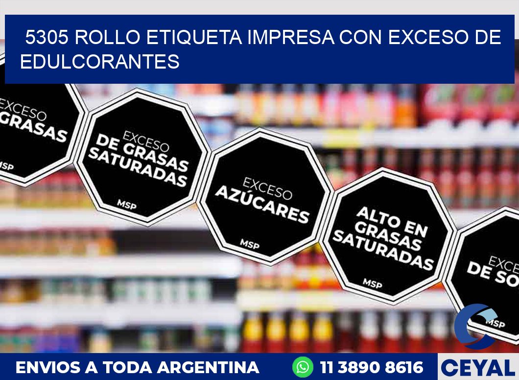 5305 ROLLO ETIQUETA IMPRESA CON EXCESO DE EDULCORANTES
