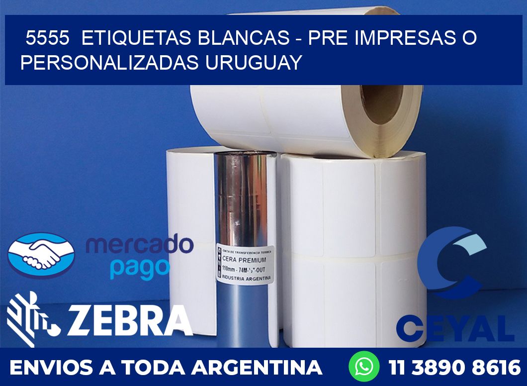 5555 ETIQUETAS BLANCAS - PRE IMPRESAS O PERSONALIZADAS URUGUAY