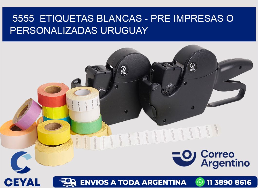 5555 ETIQUETAS BLANCAS - PRE IMPRESAS O PERSONALIZADAS URUGUAY