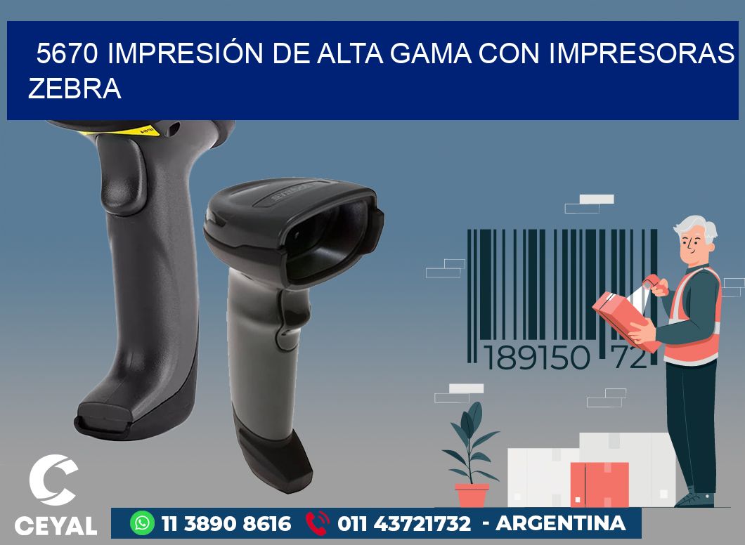 5670 IMPRESIÓN DE ALTA GAMA CON IMPRESORAS ZEBRA