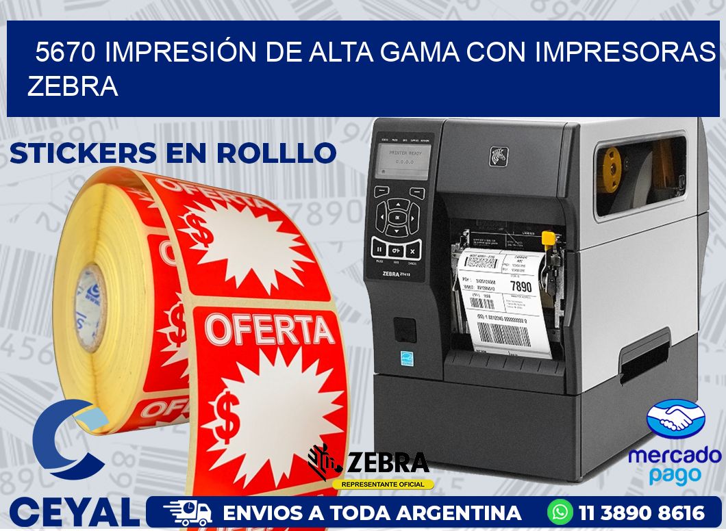 5670 IMPRESIÓN DE ALTA GAMA CON IMPRESORAS ZEBRA