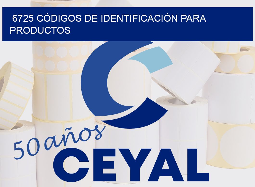 6725 CÓDIGOS DE IDENTIFICACIÓN PARA PRODUCTOS