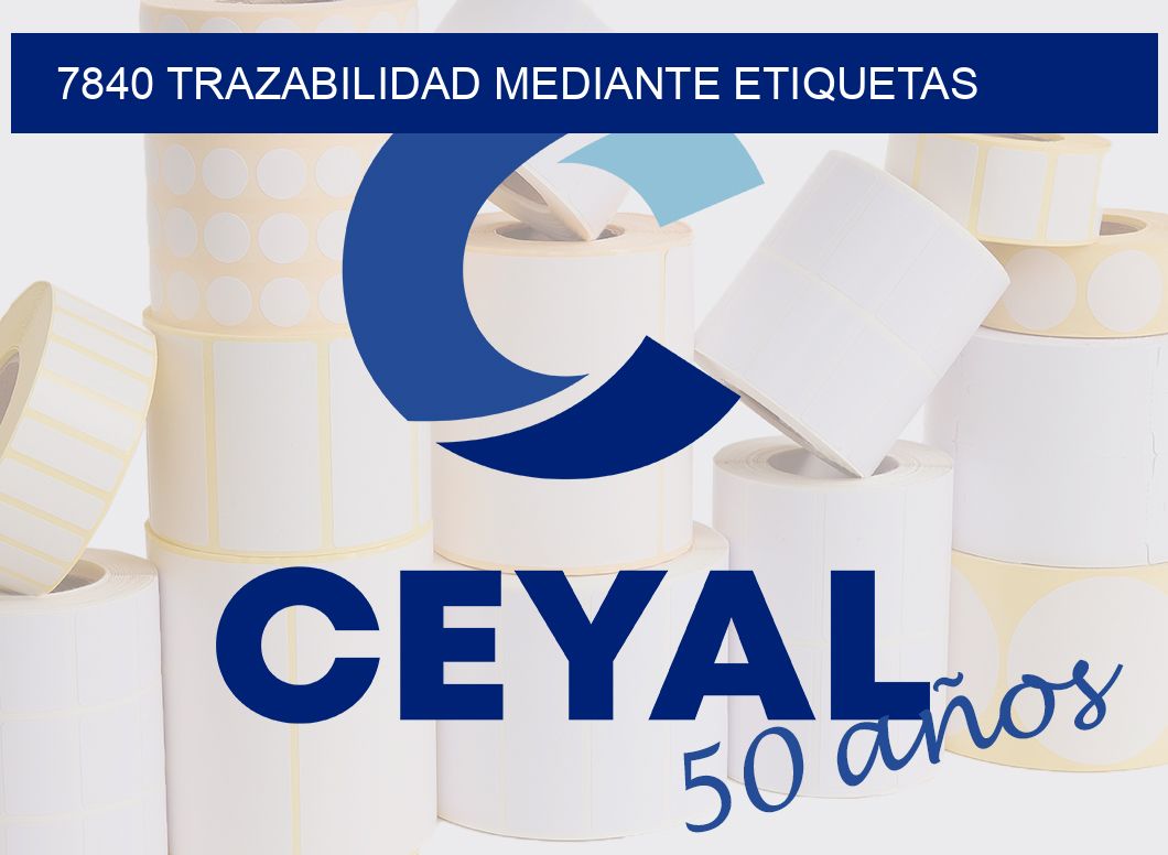 7840 TRAZABILIDAD MEDIANTE ETIQUETAS