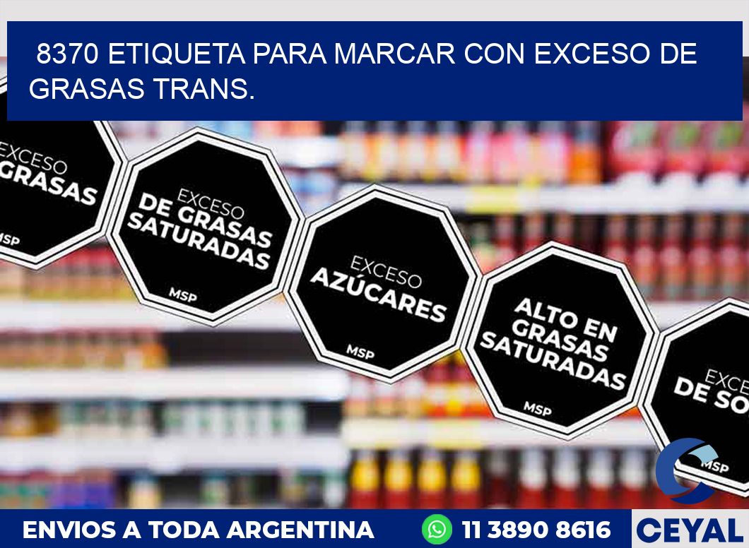 8370 ETIQUETA PARA MARCAR CON EXCESO DE GRASAS TRANS.