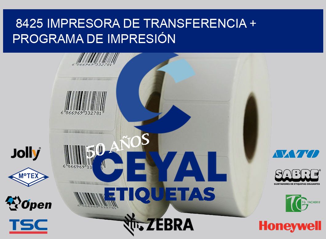 8425 IMPRESORA DE TRANSFERENCIA + PROGRAMA DE IMPRESIÓN