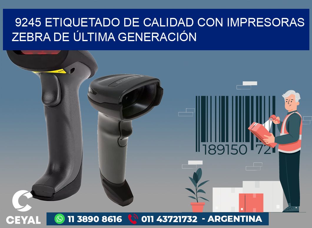 9245 ETIQUETADO DE CALIDAD CON IMPRESORAS ZEBRA DE ÚLTIMA GENERACIÓN
