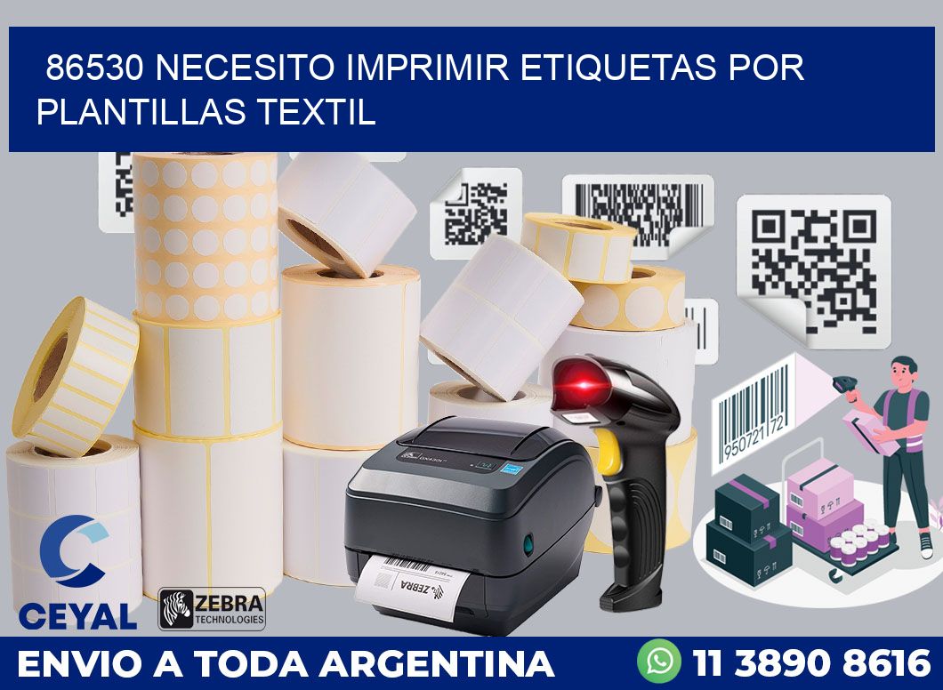 86530 NECESITO IMPRIMIR ETIQUETAS POR PLANTILLAS TEXTIL