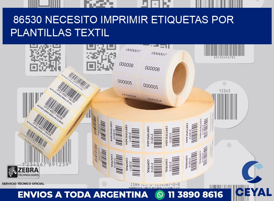 86530 NECESITO IMPRIMIR ETIQUETAS POR PLANTILLAS TEXTIL