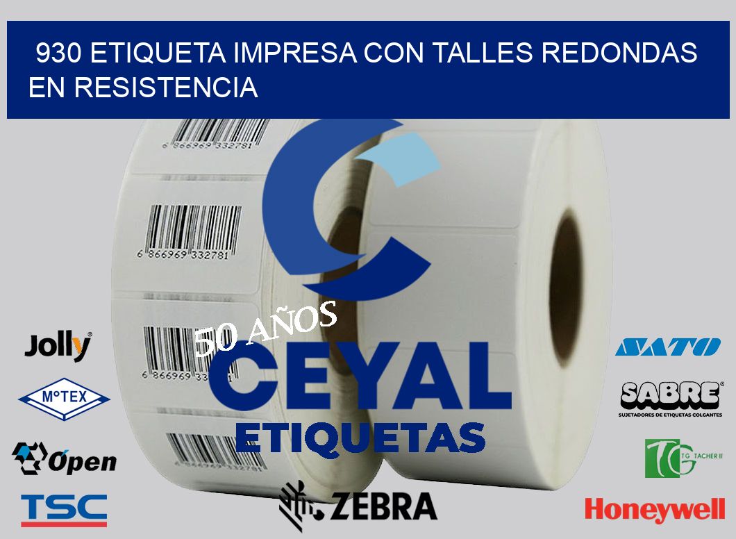 930 ETIQUETA IMPRESA CON TALLES REDONDAS EN RESISTENCIA