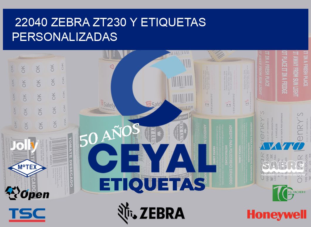 22040 Zebra ZT230 y Etiquetas Personalizadas