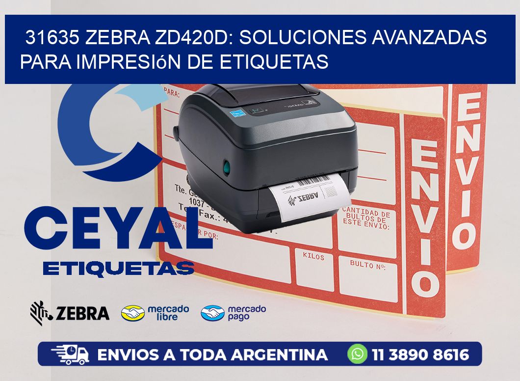 31635 Zebra ZD420D: Soluciones Avanzadas para Impresión de Etiquetas