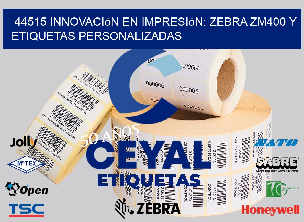 44515 Innovación en Impresión: Zebra ZM400 y Etiquetas Personalizadas