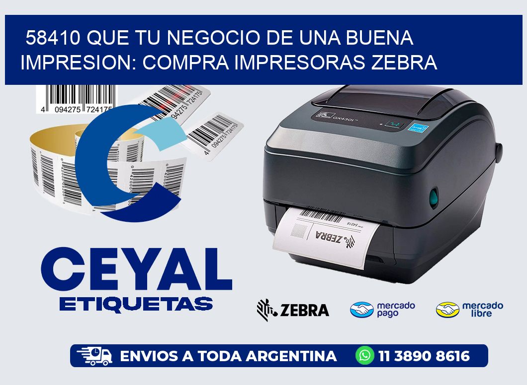 58410 QUE TU NEGOCIO DE UNA BUENA IMPRESION: COMPRA IMPRESORAS ZEBRA