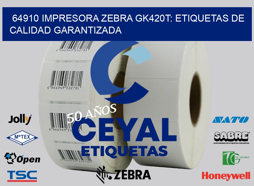64910 Impresora Zebra GK420T: Etiquetas de Calidad Garantizada