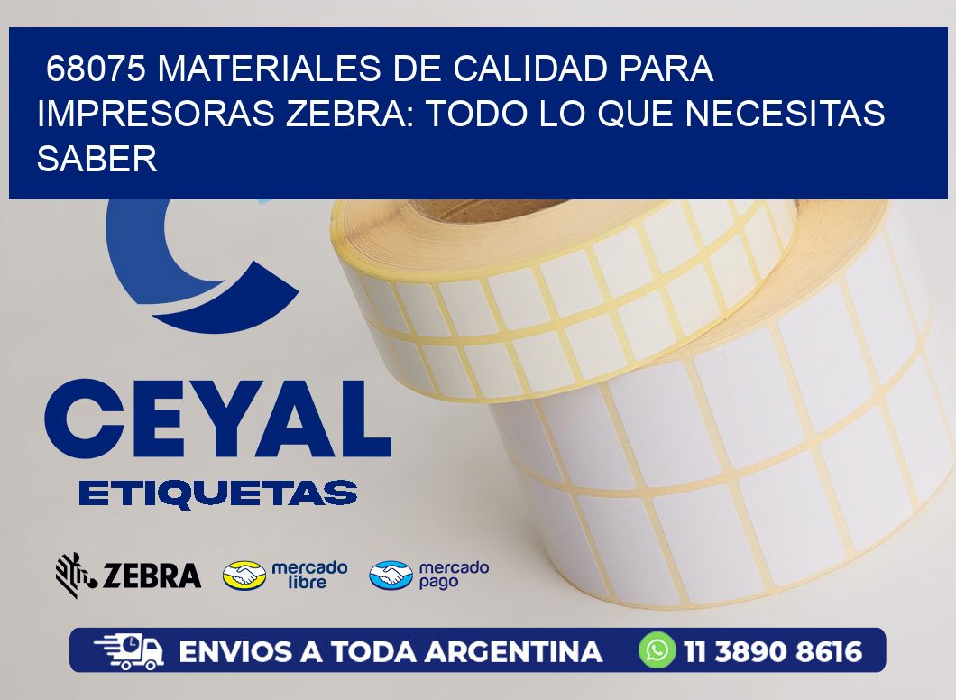 68075 MATERIALES DE CALIDAD PARA IMPRESORAS ZEBRA: TODO LO QUE NECESITAS SABER