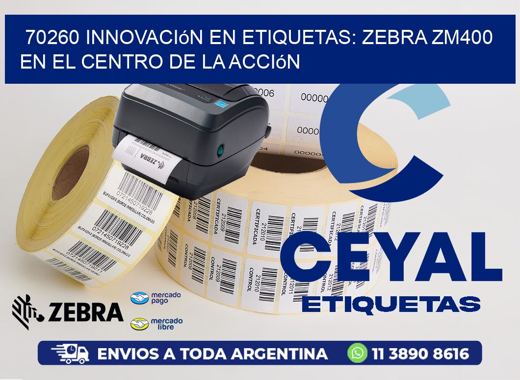 70260 Innovación en Etiquetas: Zebra ZM400 en el Centro de la Acción