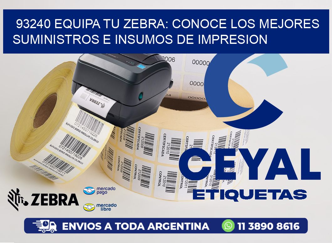 93240 EQUIPA TU ZEBRA: CONOCE LOS MEJORES SUMINISTROS E INSUMOS DE IMPRESION