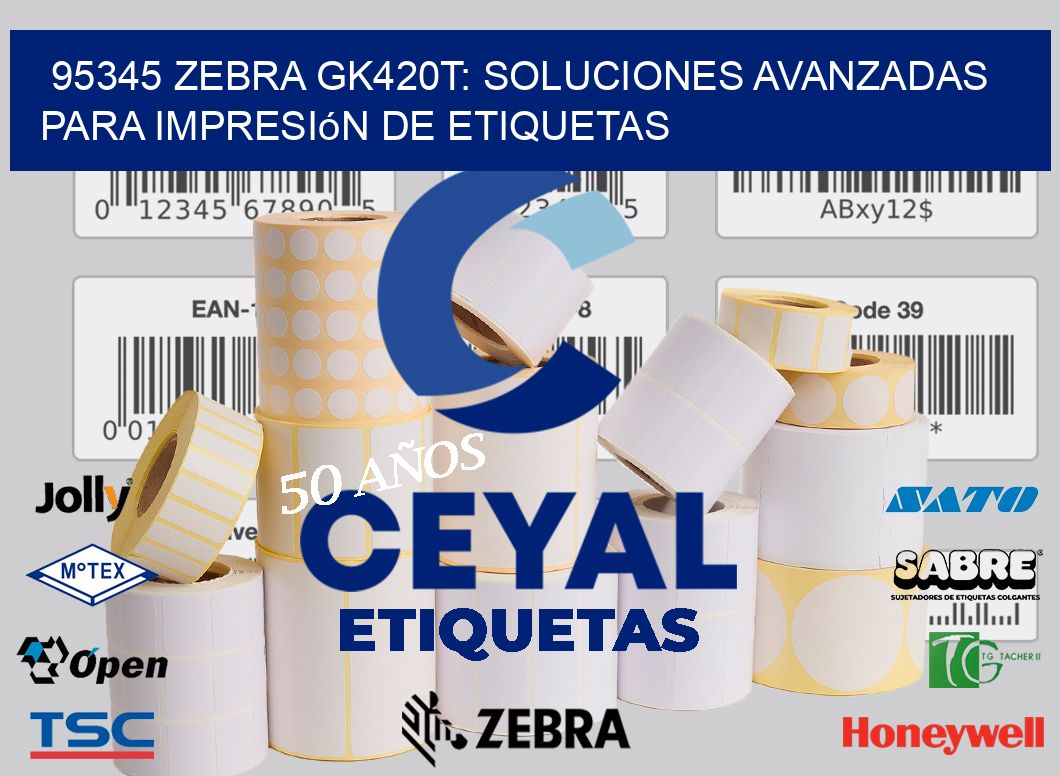 95345 Zebra GK420T: Soluciones Avanzadas para Impresión de Etiquetas