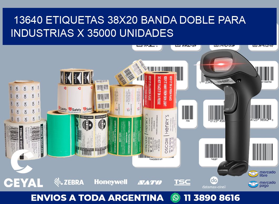 13640 ETIQUETAS 38X20 BANDA DOBLE PARA INDUSTRIAS X 35000 UNIDADES