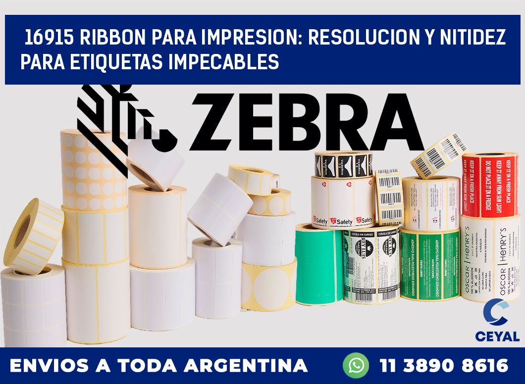 16915 RIBBON PARA IMPRESION: RESOLUCION Y NITIDEZ PARA ETIQUETAS IMPECABLES