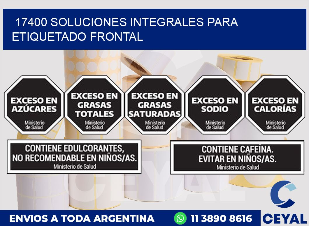 17400 SOLUCIONES INTEGRALES PARA ETIQUETADO FRONTAL