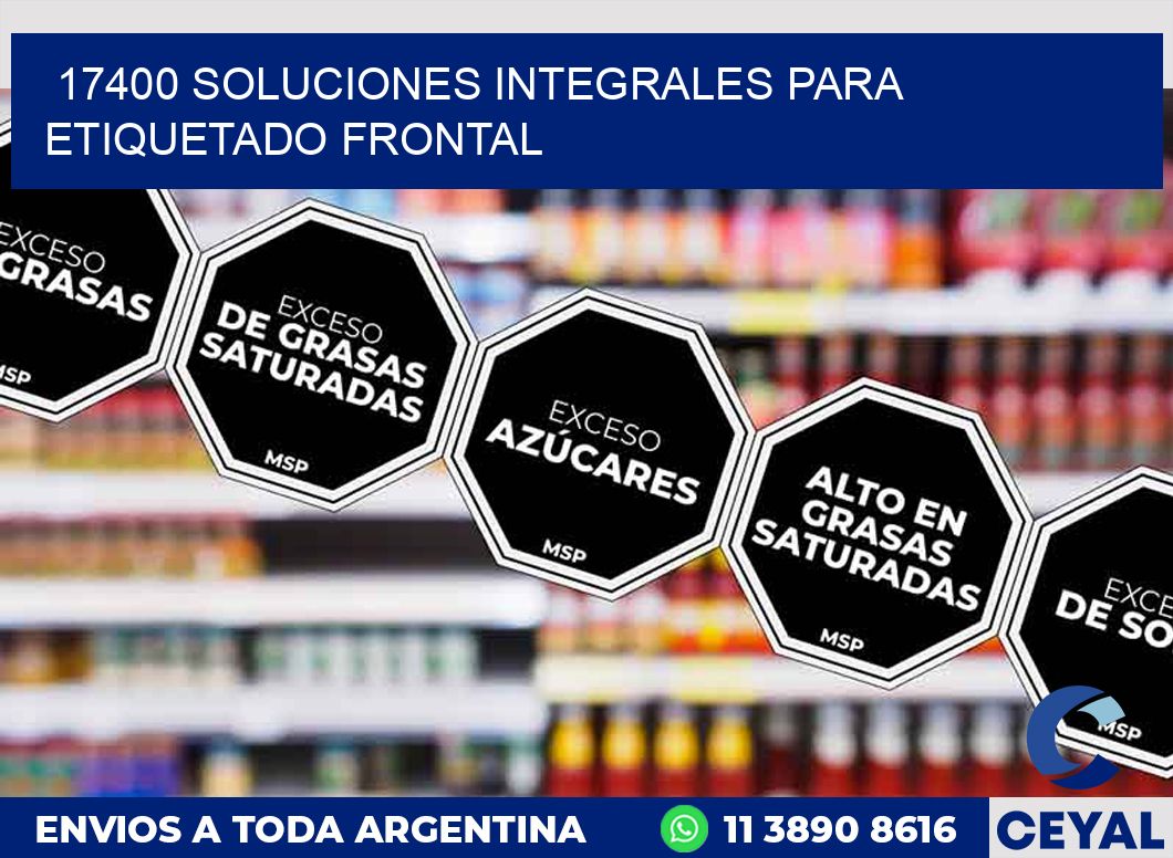 17400 SOLUCIONES INTEGRALES PARA ETIQUETADO FRONTAL