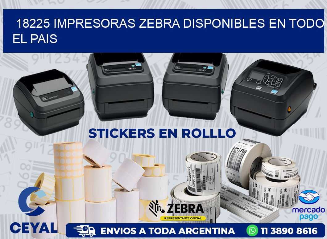 18225 IMPRESORAS ZEBRA DISPONIBLES EN TODO EL PAIS